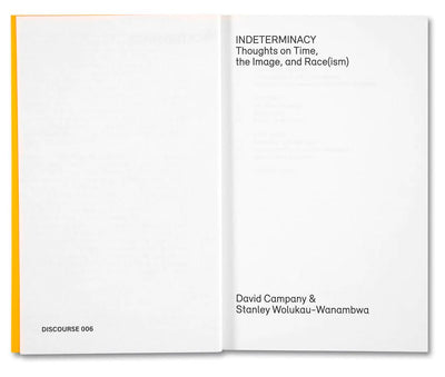 Indeterminacy: Thoughts on Time, the Image, and Race(ism) David Campany & Stanley Wolukau-Wanambwa - Tipi bookshop