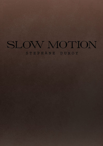 Slow Motion by Stephane Duroy - Tipi bookshop