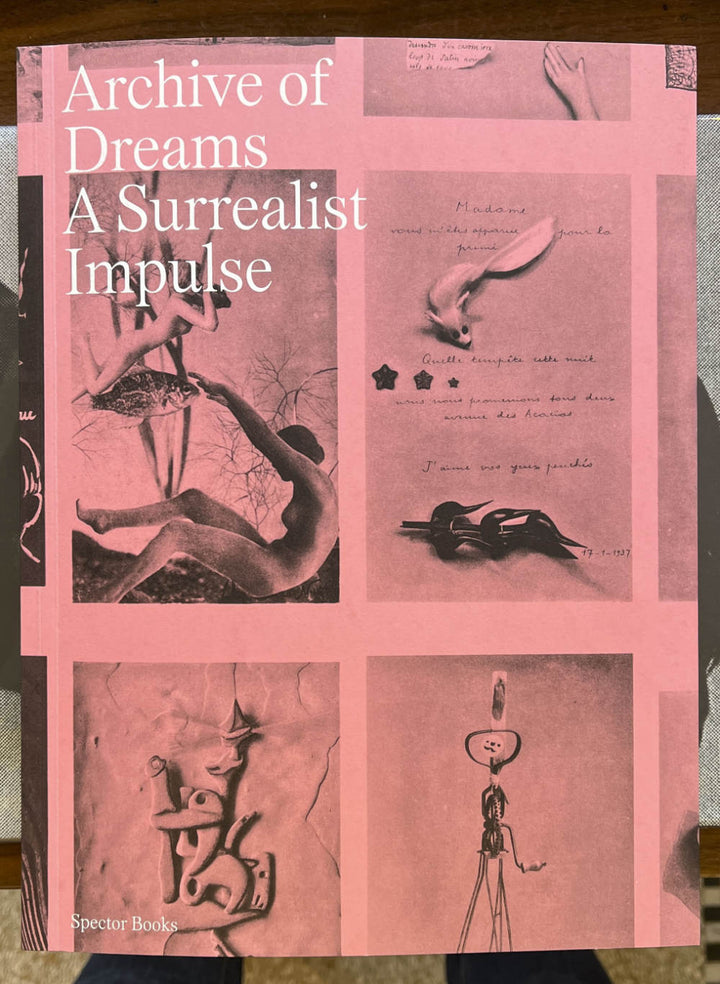 Archive of Dreams - Surrealist Impulses, Networks, and Vision - Tipi bookshop
