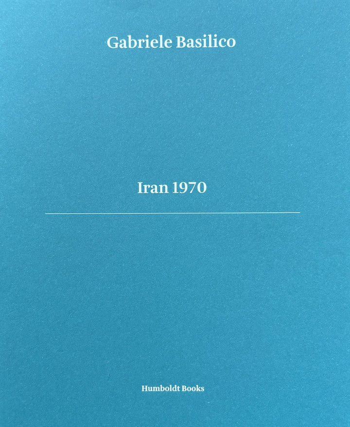 Iran 1970 by Gabriele Basilico - Tipi bookshop