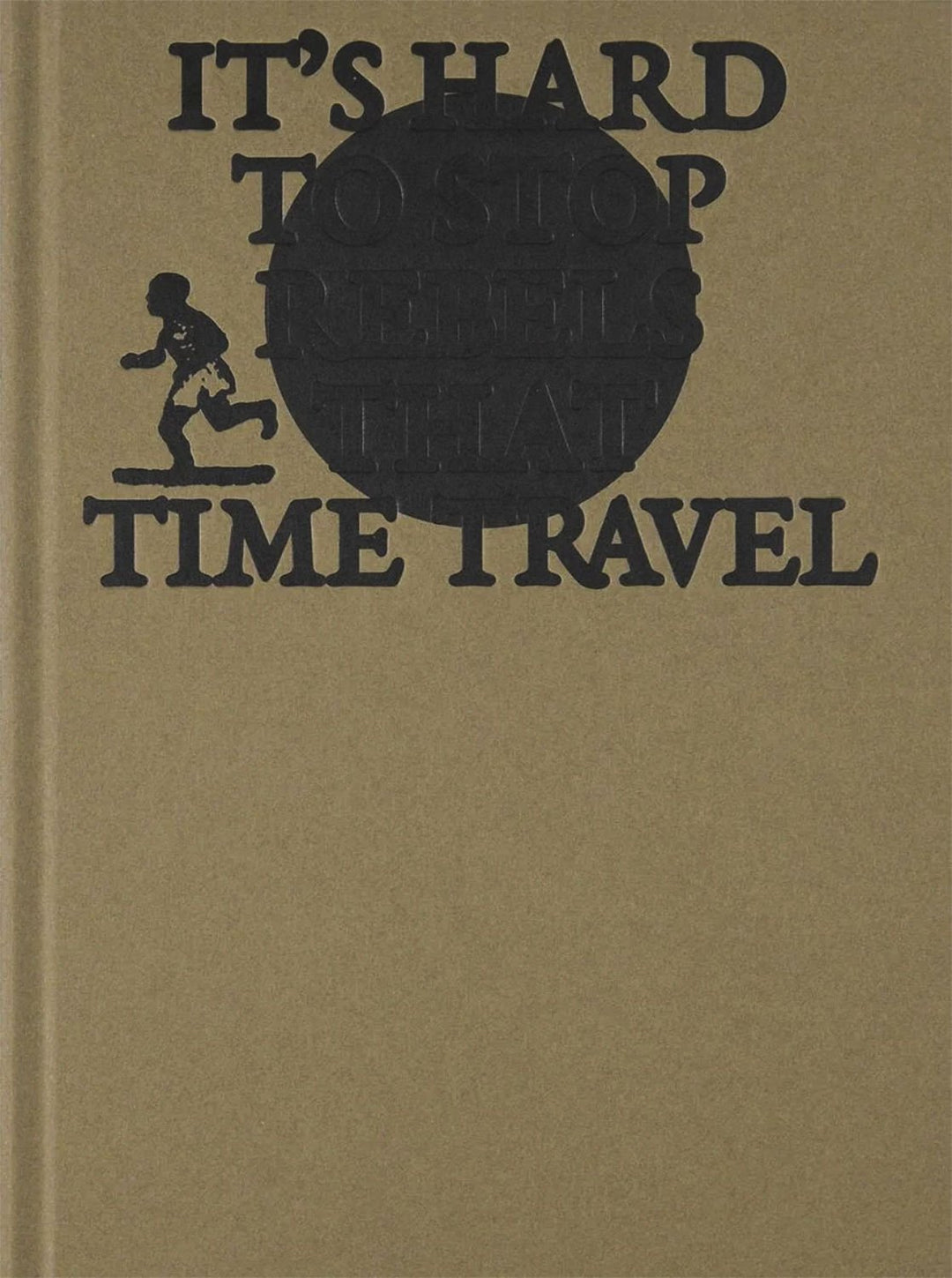 It’s hard to stop rebels that time travel by Raymond Thompson Jr - Tipi bookshop