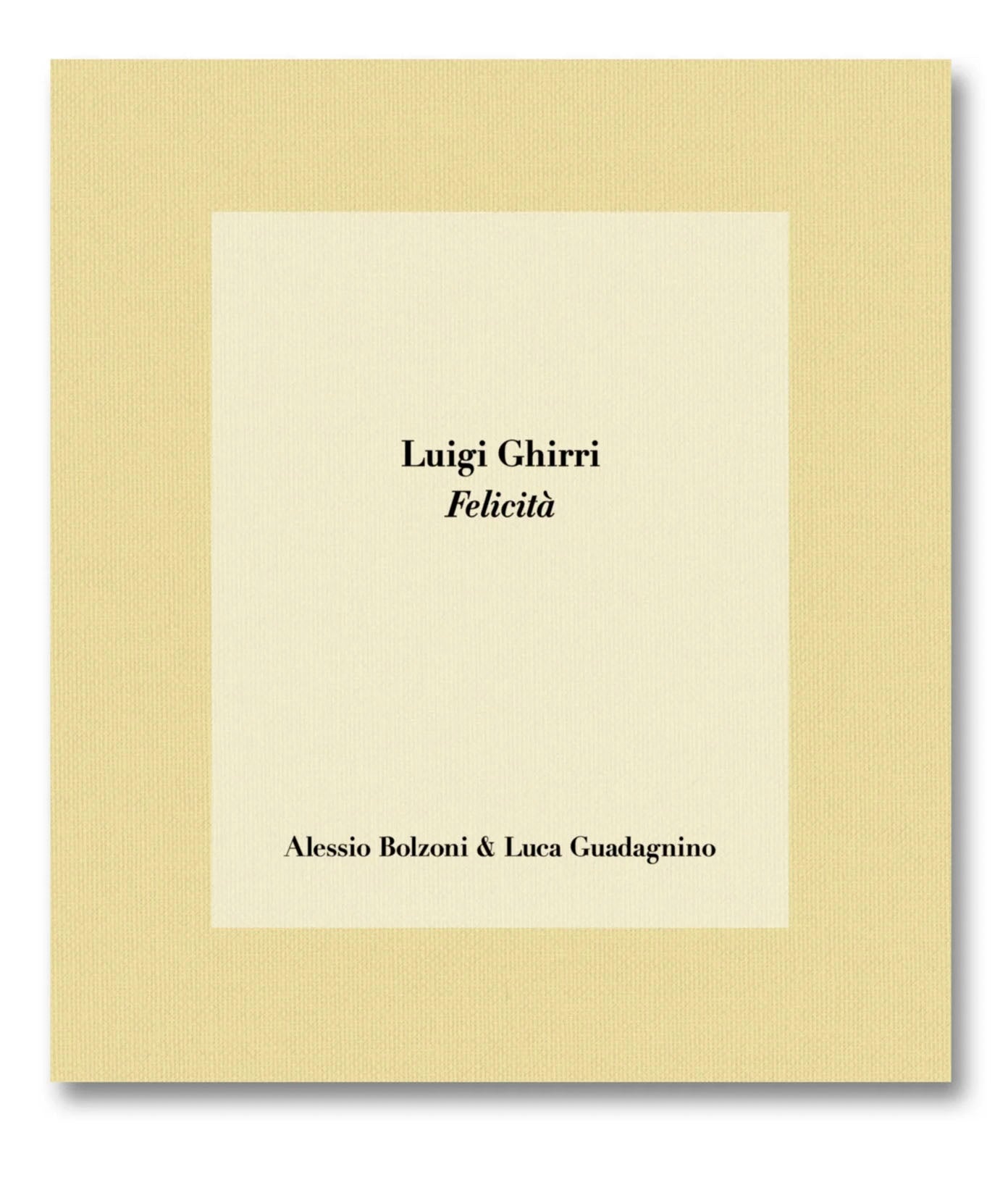 【未開封】LUIGI GHIRRI FELICITÀ Luigi Ghirri Felicità by Alessio Bolzoni & Luca Guadagnino at the