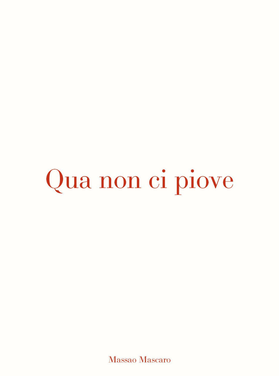 Qua non ci piove by Massao Mascaro - Tipi bookshop