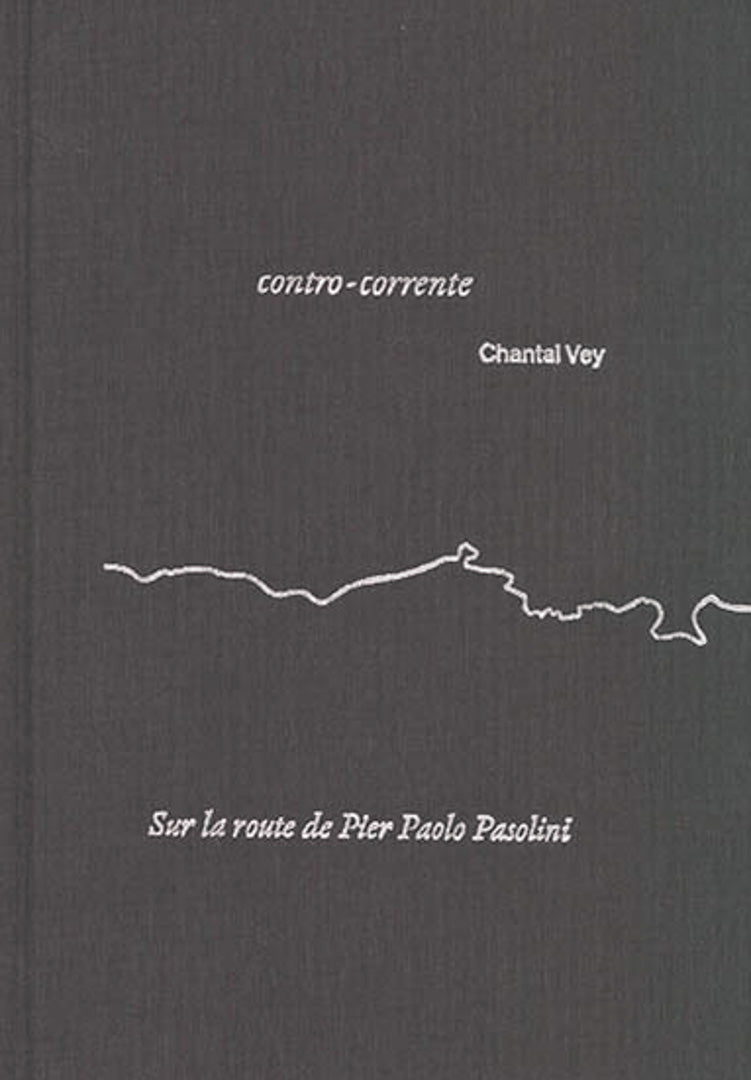 Contro-corrente - Sur la route de Pier Paolo Pasolini par Chantal Vey - Tipi bookshop