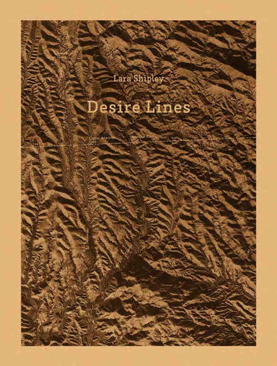 Desire lines by Lara Shipley - Tipi bookshop