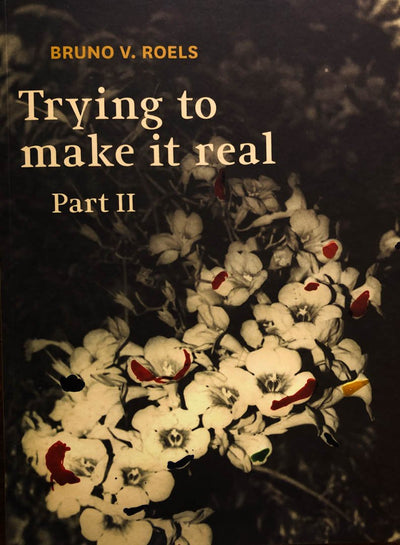 Trying To Make It Real Part 1-2 by Bruno V. Roels - Tipi bookshop